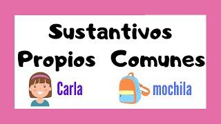  Sustantivos PROPIOS  y COMUNES | Explicación para niños 