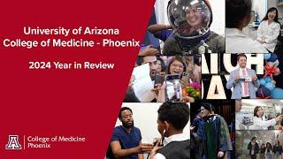 University of Arizona College of Medicine - Phoenix 2024 Year in Review