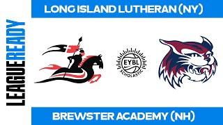 EYBL Scholastic Tournament - Long Island Lutheran (NY) vs. Brewster Academy (NH)