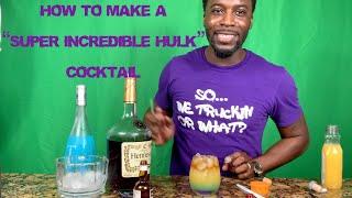 HOW TO MAKE SUPER INCREDIBLE HULK COCKTAIL