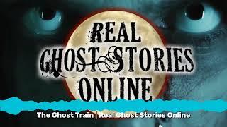 The Ghost Train | Real Ghost Stories Online | Real Ghost Stories Online