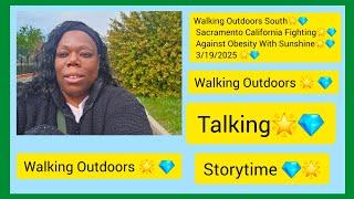 Walking Outdoors Fighting Against Obesity With Sunshine 3/19/2025 #walkingforweightloss #Sacramento