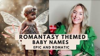 "Romantasy Trend" Baby Names - The Hottest Trend Of The Year, Romantic Names + Magical Edge SJ Strum