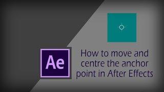 How to centre an anchor point in After Effects | After Effects Tutorial