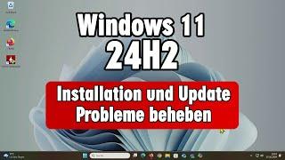 Windows 11 24H2 Installation und Update Probleme einfach beheben