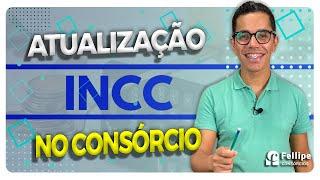 ATUALIZAÇÃO ATRAVÉS DO INCC NO CONSÓRCIO