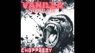 Choppeezy - Vanilla Gorilla(Official Audio)
