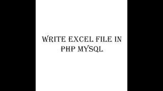 How to Create EXCEL File in PHP | Write EXCEL File in PHP MySQL