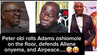 Peter obi rolls Adams oshiomole and Afonjas  inside potopoto,defends Allene onyema,and Airpeace️