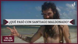 Vía de Escape | ¿Qué pasó con Santiago Maldonado?