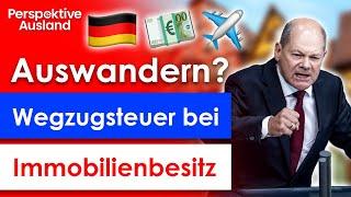 Wegzugsteuer bei Immobilienbesitz? Auswanderer aufgepasst!