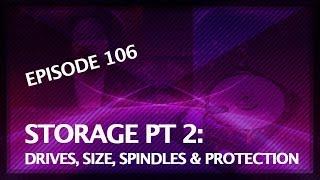 5 Things: Choosing The Right Shared Storage: pt. 2/3: Drives, Size, Spindles, and Protection-Ep.106