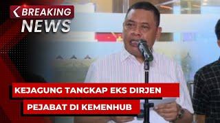 BREAKING NEWS - Kejagung Tangkap Eks Dirjen Perkeretaapian Kemenhub Kasus Korupsi Jalur Kereta Medan