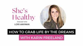 How To Grab Life By The Dreams with Karin Freeland