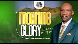 MORNING GLORY || PASTOR GEORGE MUKABWA 01/10/2024