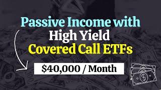 Earning $40,000/month in dividends using Covered Call ETFs for Passive Income 