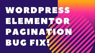 How to fix broken pagination links in Wordpress using Elementor.