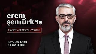 Türkiye ve dünyadan haberler, son dakika gelişmeler | Erem Şentürk'le Haberler