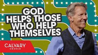 God Helps Those Who Help Themselves - Romans 5:6-10 - Skip Heitzig