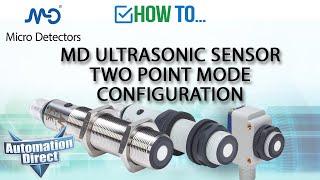 How To Micro Detectors MD Ultrasonic Sensor Two Point Mode Configuration from AutomationDirect