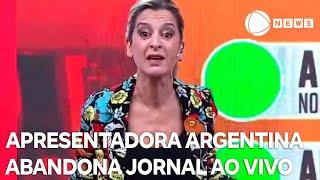 Apresentadora argentina abandona telejornal ao vivo