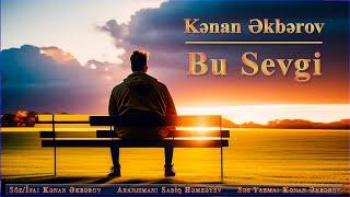 Kenan Akberov - Bu Sevgi | 2024 {Seşne Şeirer} Yeni