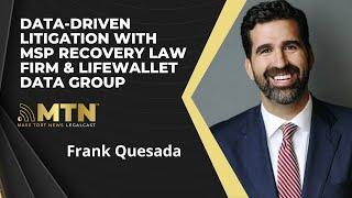 Data-Driven Litigation with MSP Recovery Law Firm & LifeWallet Data Group with Frank Quesada