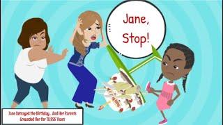 Jane Misbehaves at Ms  Sara' s Birthday…/Grounded!