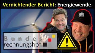 Bundesrechnungshof - vernichtender Bericht Energiewende - Habeck kocht