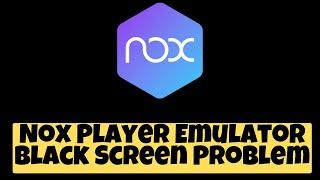 How to Fix Nox Player Emulator Black Screen Problem Windows 11 / 10 / 7  2023