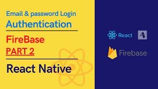 ReactNative Firebase - Authentication | Part 2 | Login using email and password