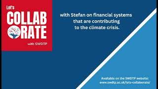 Let's Collaborate with Stefan on financial systems that are contributing to the climate crisis