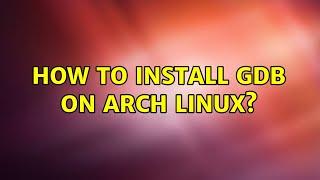 How to install gdb on Arch Linux?