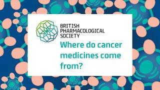 Where do cancer medicines come from?