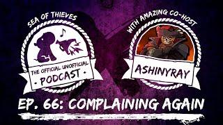 COMPLAINING AGAIN ft. AShinyRay | Sea of Thieves Podcast Ep. 66