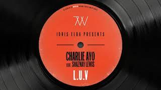 Charlie AYO - L.U.V (feat. Shaznay Lewis) {Idris Elba Presents Charlie AYO}