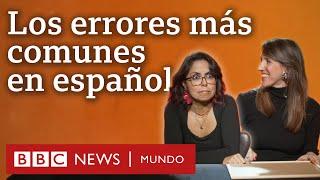 5 de los errores más comunes que cometemos a la hora de hablar y escribir en español | BBC Mundo