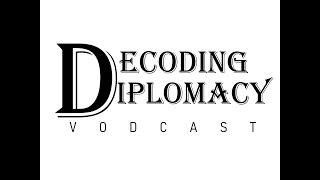 DECODING DIPLOMACY VODCAST