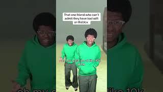 That one friend who can’t admit they have bad wifi on Roblox