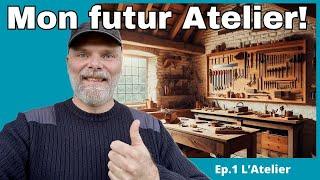 Mon futur atelier de Maker ! - Ep1 "L'Atelier"