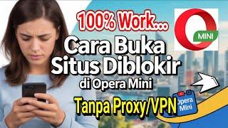 Begini Rahasia cara buka situs diblokir lewat OPERA MINI tanpa vpn