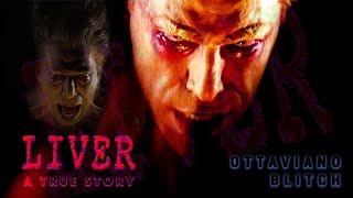 Liver - Official Trailer - Ottaviano Blitch (A true story)