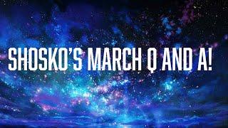 Shosko's March Q and A!