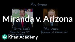 Miranda v. Arizona | Civil liberties and civil rights | US government and civics | Khan Academy