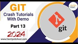 Crash Tutorials of Git with Demo Part-13 - 2024