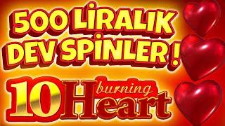 ️‍ 500 LİRALIK DEV SPİNLER ! ️‍ SLOT OYUNLARI ️‍ 10 BURNING HEART ️‍