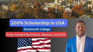 Move to USA: Fully Funded Dartmouth College Scholarship 2025 | No IELTS Required|Bsc, Masters, PhD|