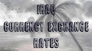 Iraqi Dinar Currency Exchange Rates