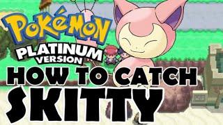 Pokemon Platinum how to catch Skitty