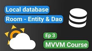 Android Kotlin: Forecast App 03 - Local Database (Room Entity & Dao) - MVVM Tutorial Course